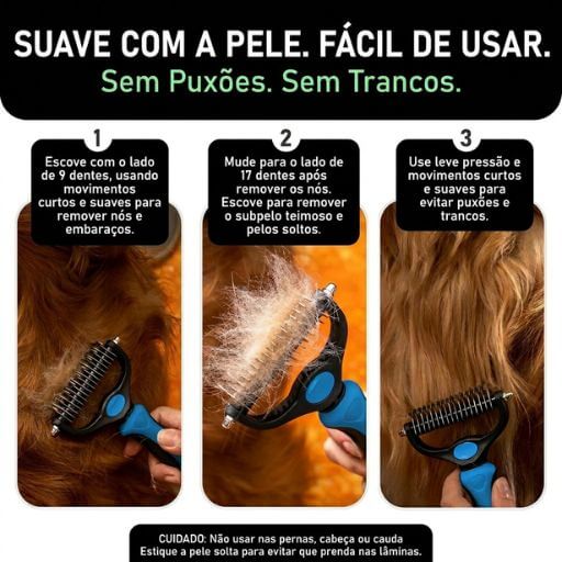 : Guia passo a passo ensinando a usar a escova removedora de subpelo com movimentos curtos e suaves sem puxões.